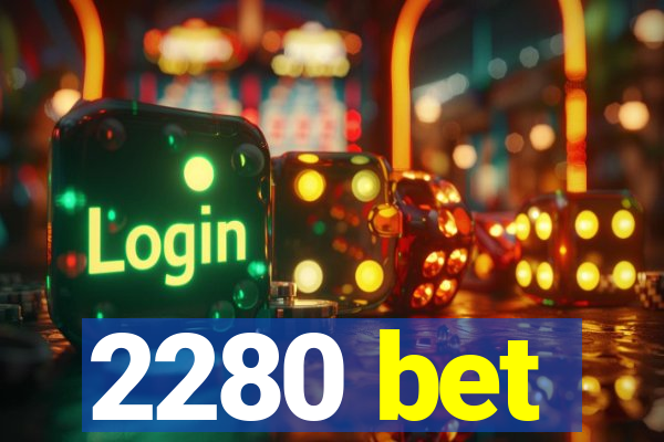 2280 bet